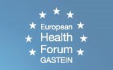 EUROPEAN HEALTH FORUM GASTEIN EUROPEAN HEALTH FORUM GASTEIN