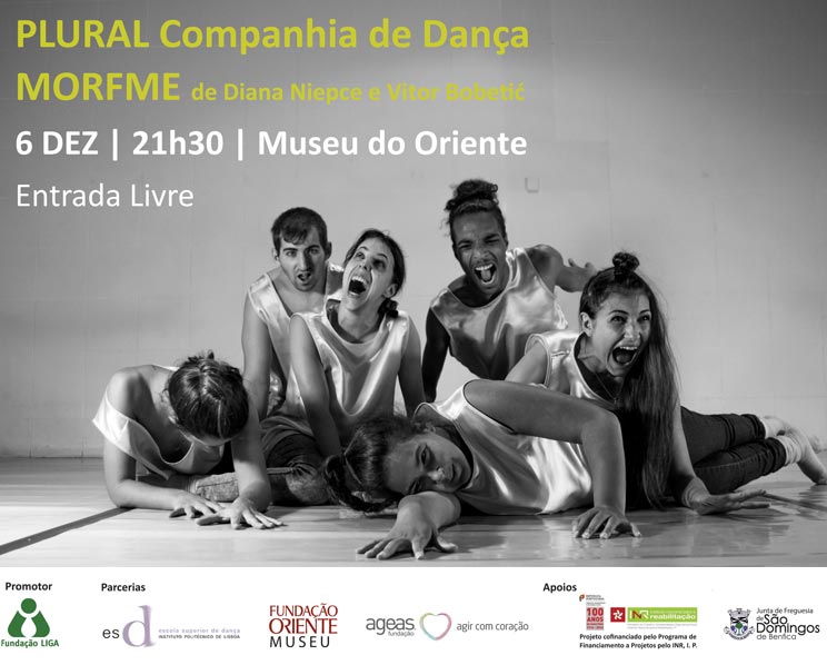 PLURAL Companhia de Dança
MORFME de Diana Nielce e Vitor Bobetić
6 DEZ | 21h30 | Museu do Oriente
Entrada Livre PLURAL Companhia de Dança
MORFME de Diana Nielce e Vitor Bobetić
6 DEZ | 21h30 | Museu do Oriente
Entrada Livre